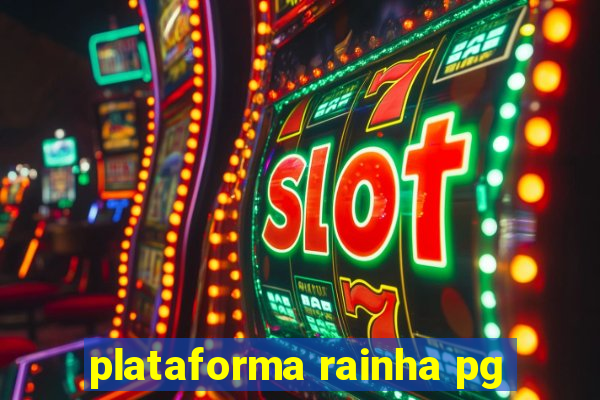 plataforma rainha pg